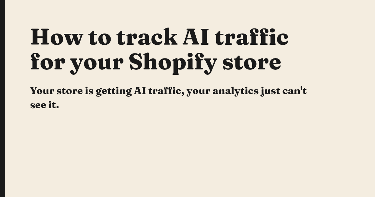 How to track AI traffic for your Shopify store
